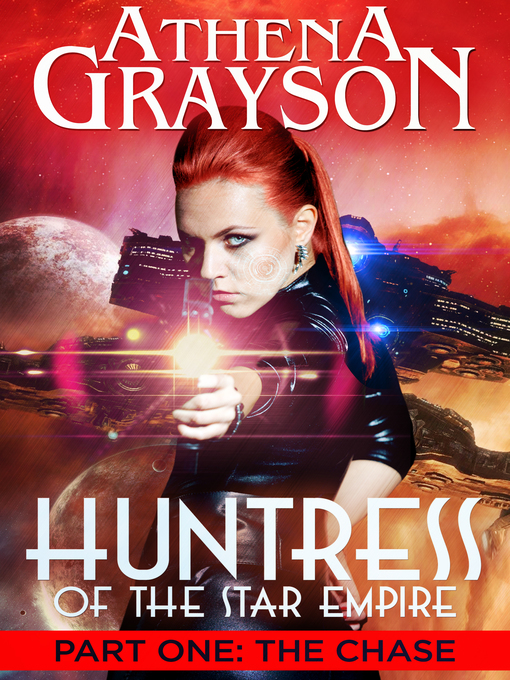 Title details for The Chase (Huntress of the Star Empire Episodes 1-3) by Athena Grayson - Available